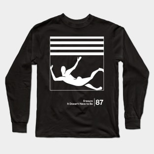 Erasure - It Doesn't Have To Be / Minimal Style Graphic Artwork Long Sleeve T-Shirt